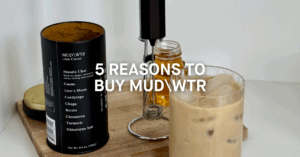 5 Reasons Why We Recommend MUD\WTR Over That Second Cup Of Coffee