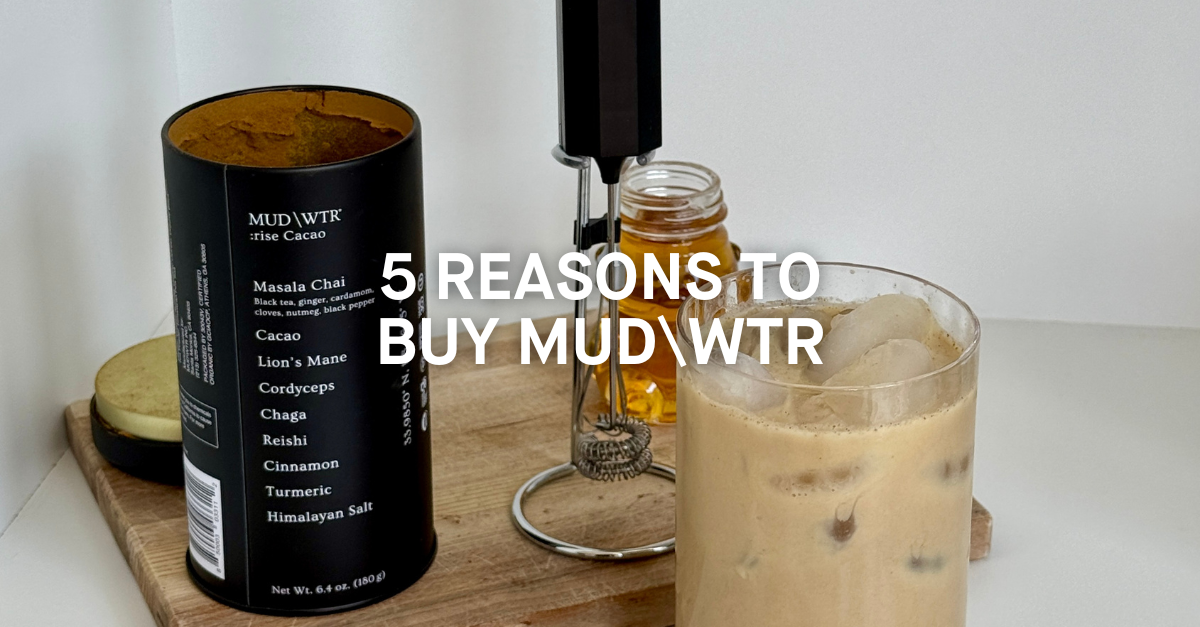 5 Reasons Why We Recommend MUD\WTR Over That Second Cup Of Coffee